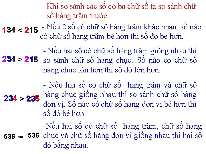 Khi so sánh các số có ba chữ số ta so sánh chữ số