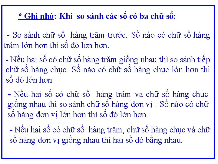 * Ghi nhớ: Khi so sánh các số có ba chữ số: - So