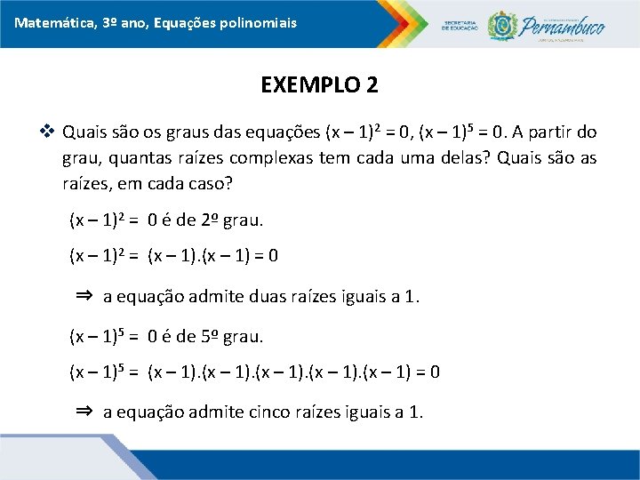 Matemática, 3º ano, Equações polinomiais EXEMPLO 2 v Quais são os graus das equações