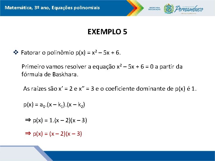 Matemática, 3º ano, Equações polinomiais EXEMPLO 5 v Fatorar o polinômio p(x) = x