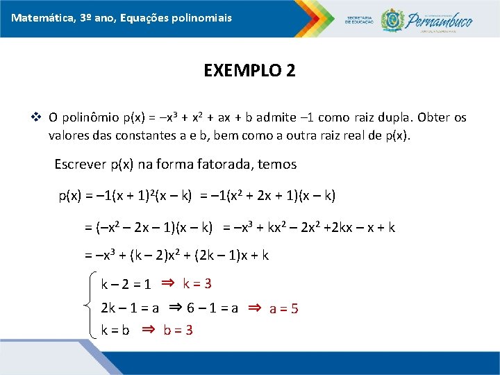 Matemática, 3º ano, Equações polinomiais EXEMPLO 2 v O polinômio p(x) = –x 3