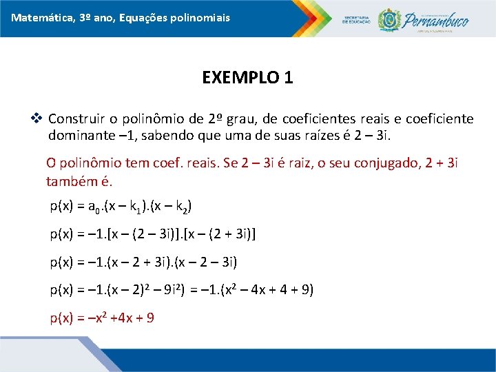 Matemática, 3º ano, Equações polinomiais EXEMPLO 1 v Construir o polinômio de 2º grau,