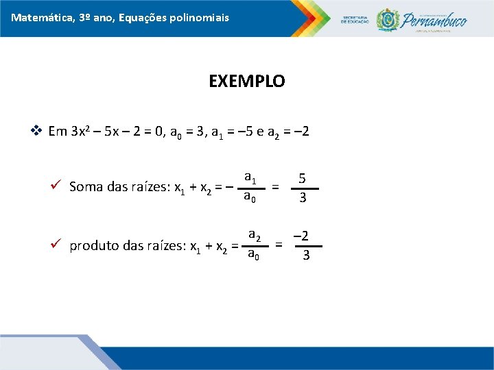 Matemática, 3º ano, Equações polinomiais EXEMPLO v Em 3 x 2 – 5 x