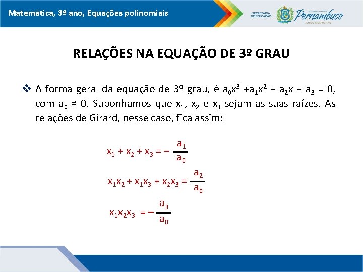 Matemática, 3º ano, Equações polinomiais RELAÇÕES NA EQUAÇÃO DE 3º GRAU v A forma