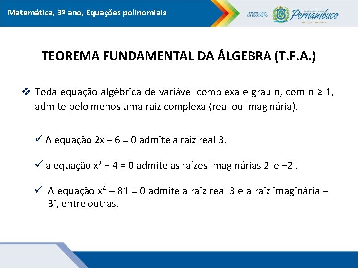 Matemática, 3º ano, Equações polinomiais TEOREMA FUNDAMENTAL DA ÁLGEBRA (T. F. A. ) v