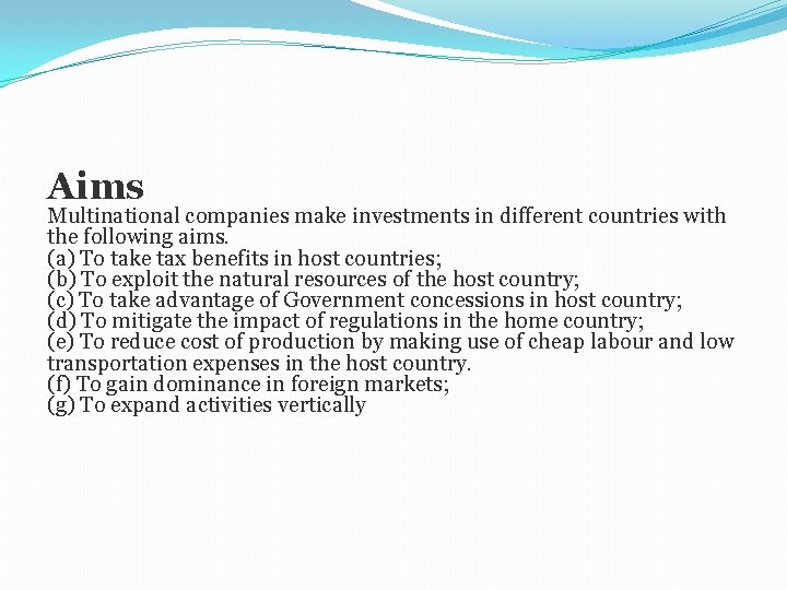 Aims Multinational companies make investments in different countries with the following aims. (a) To