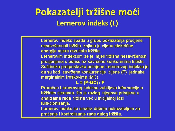 Pokazatelji tržišne moći Lernerov indeks (L) Lernerov indeks spada u grupu pokazatelja procjene nesavršenosti