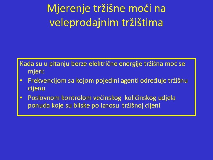 Mjerenje tržišne moći na veleprodajnim tržištima Kada su u pitanju berze električne energije tržišna