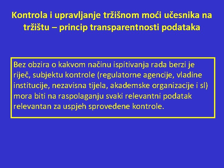 Kontrola i upravljanje tržišnom moći učesnika na tržištu – princip transparentnosti podataka Bez obzira Kontrola i upravljanje tržišnom moći učesnika na tržištu – princip transparentnosti podataka Bez obzira