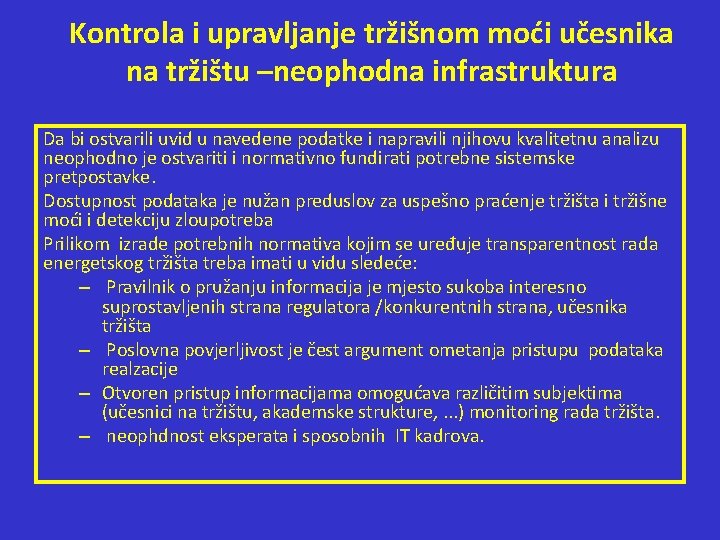 Kontrola i upravljanje tržišnom moći učesnika na tržištu –neophodna infrastruktura Da bi ostvarili uvid