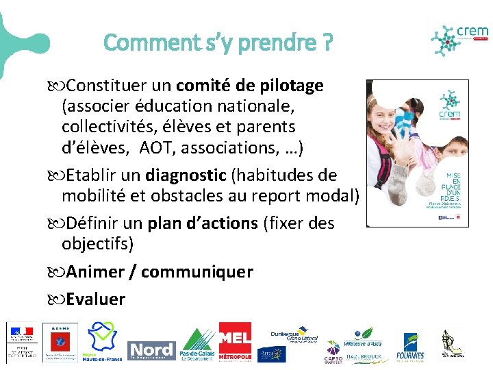 Comment s’y prendre ? Constituer un comité de pilotage (associer éducation nationale, collectivités, élèves