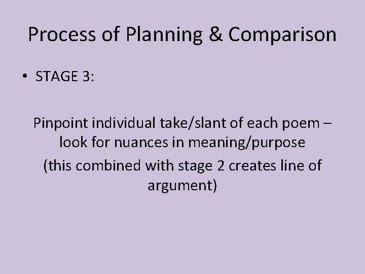 Process of Planning & Comparison • STAGE 3: Pinpoint individual take/slant of each poem