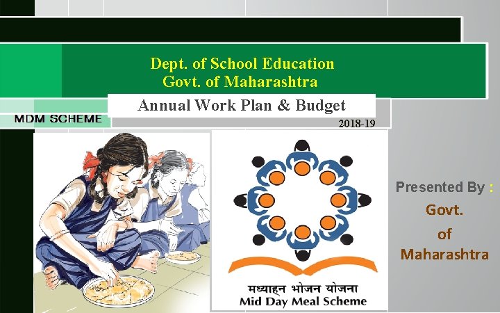 Dept. of School Education Govt. of Maharashtra Annual Work Plan & Budget 2018 -19