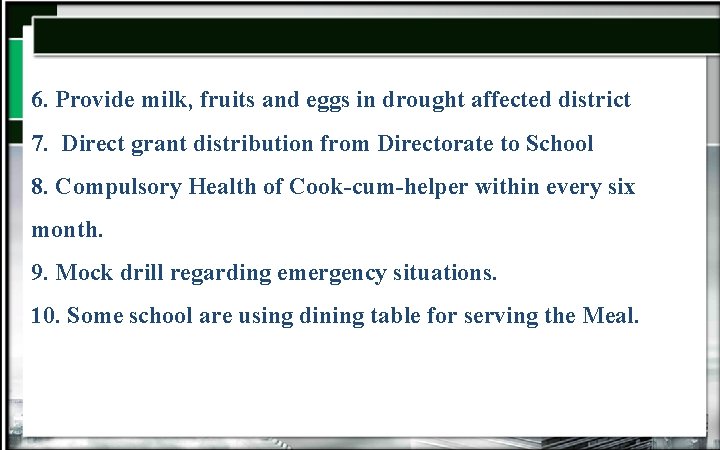 6. Provide milk, fruits and eggs in drought affected district 7. Direct grant distribution