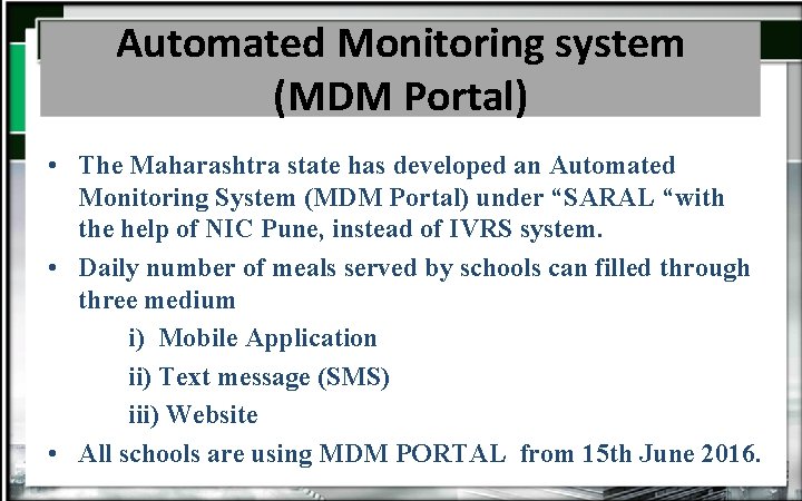 Automated Monitoring system (MDM Portal) • The Maharashtra state has developed an Automated Monitoring