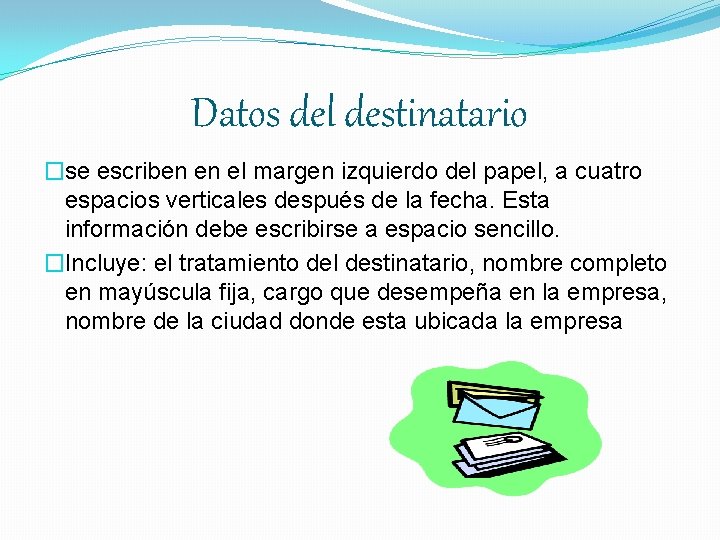 Datos del destinatario �se escriben en el margen izquierdo del papel, a cuatro espacios