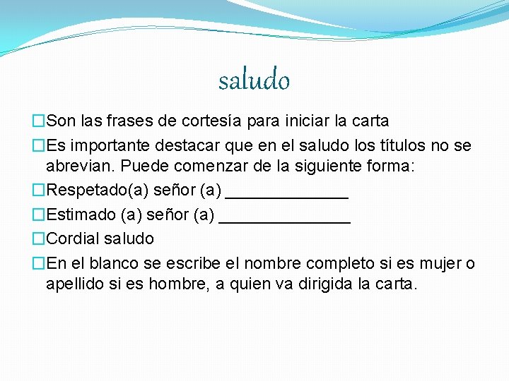 saludo �Son las frases de cortesía para iniciar la carta �Es importante destacar que