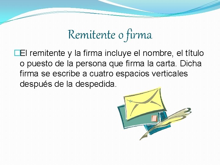 Remitente o firma �El remitente y la firma incluye el nombre, el título o