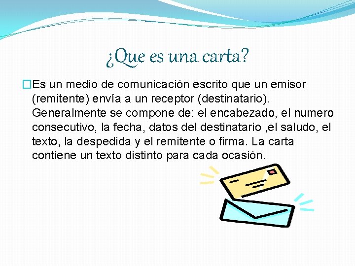 ¿Que es una carta? �Es un medio de comunicación escrito que un emisor (remitente)