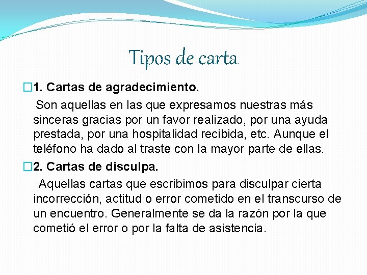 Tipos de carta � 1. Cartas de agradecimiento. Son aquellas en las que expresamos