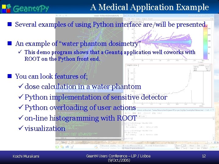 A Medical Application Example n Several examples of using Python interface are/will be presented.