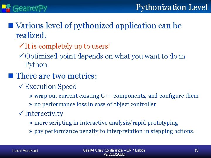 Pythonization Level n Various level of pythonized application can be realized. ü It is