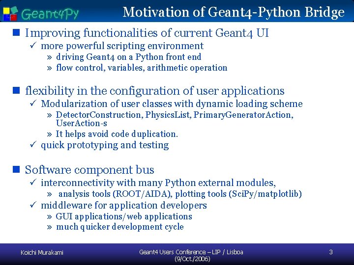 Motivation of Geant 4 -Python Bridge n Improving functionalities of current Geant 4 UI