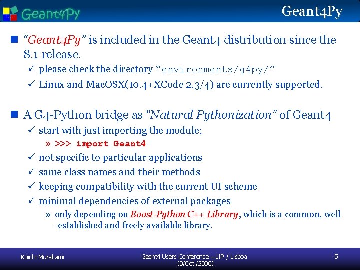 Geant 4 Py n “Geant 4 Py” is included in the Geant 4 distribution