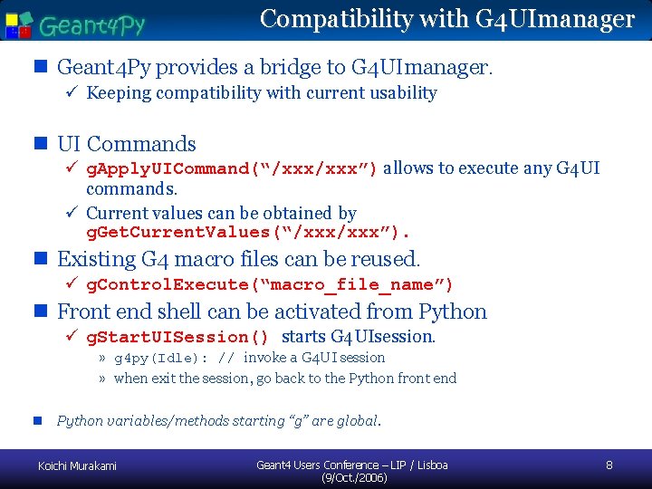 Compatibility with G 4 UImanager n Geant 4 Py provides a bridge to G