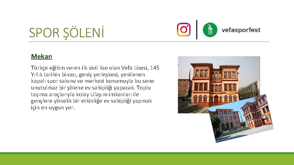 SPOR ŞÖLENİ Mekan Türkçe eğitim veren ilk sivil lise olan Vefa Lisesi, 145 Yıllık
