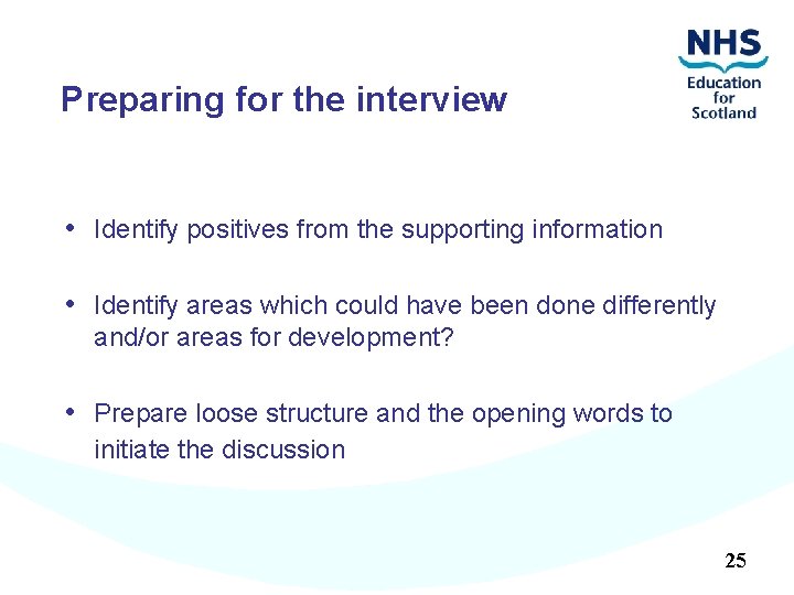 Preparing for the interview • Identify positives from the supporting information • Identify areas