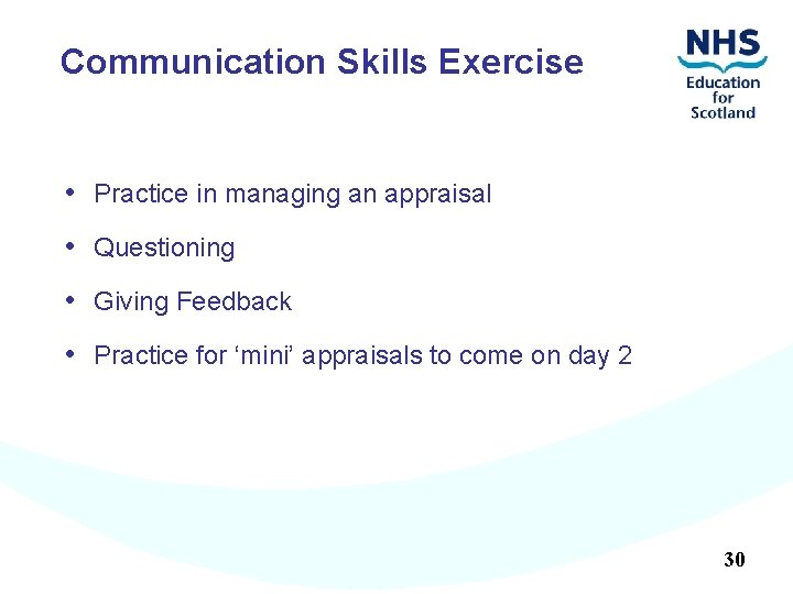 Communication Skills Exercise • Practice in managing an appraisal • Questioning • Giving Feedback