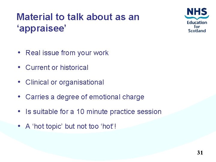 Material to talk about as an ‘appraisee’ • Real issue from your work •