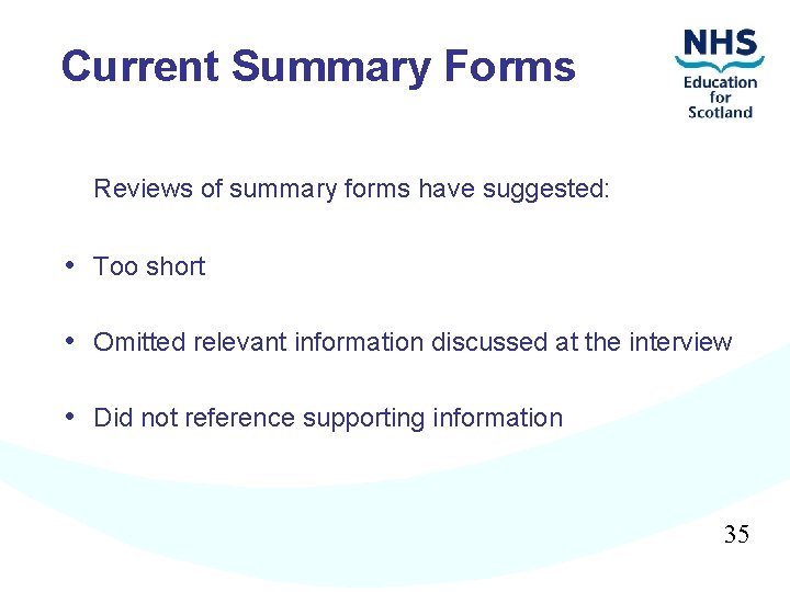 Current Summary Forms Reviews of summary forms have suggested: • Too short • Omitted