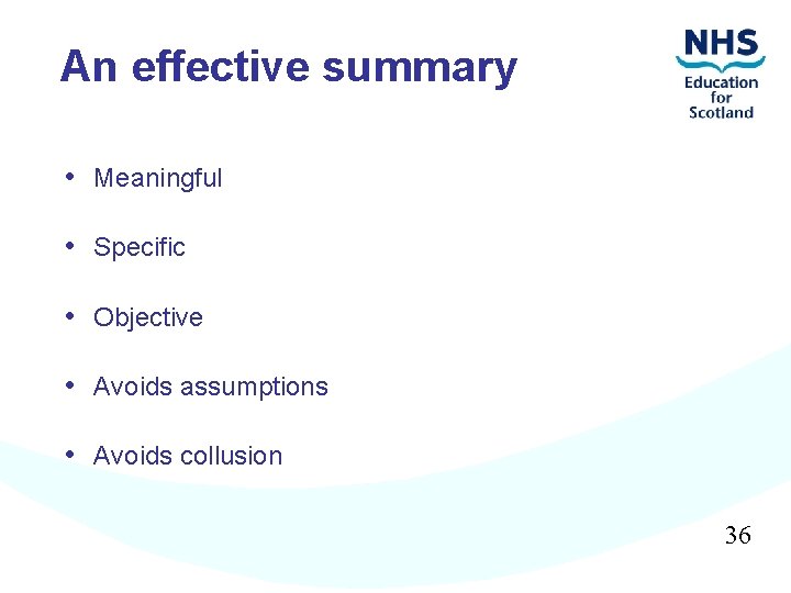 An effective summary • Meaningful • Specific • Objective • Avoids assumptions • Avoids