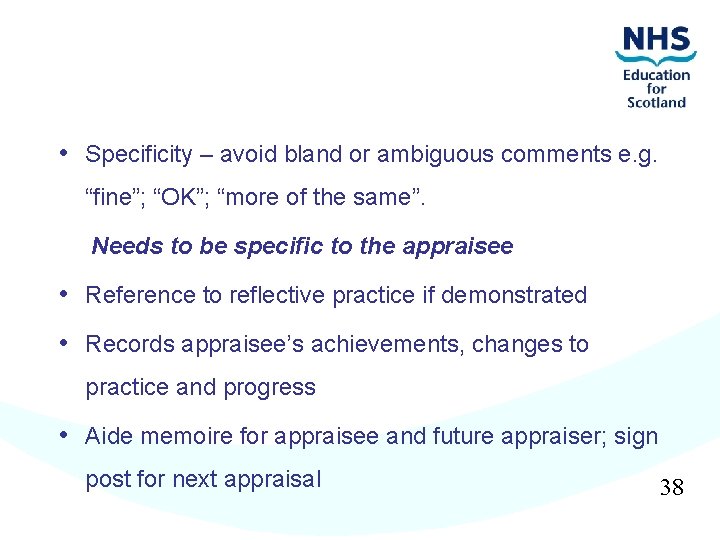  • Specificity – avoid bland or ambiguous comments e. g. “fine”; “OK”; “more