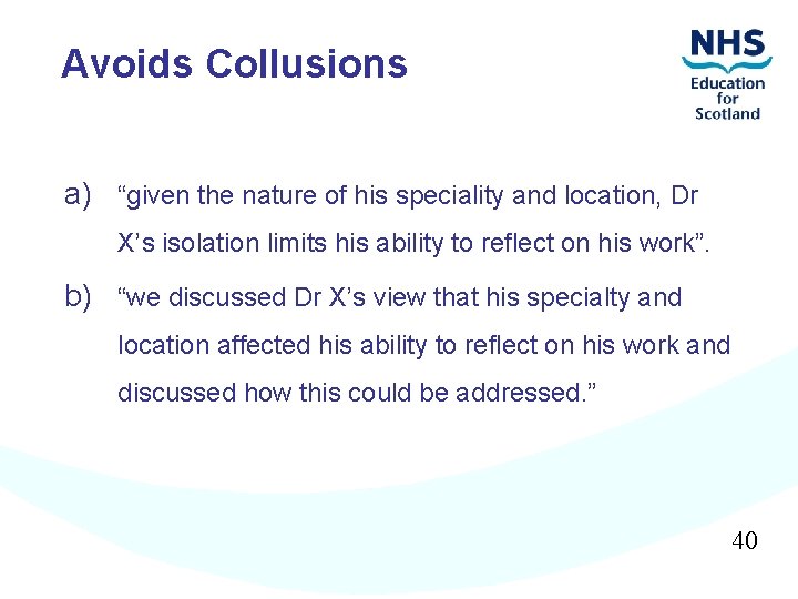 Avoids Collusions a) “given the nature of his speciality and location, Dr X’s isolation