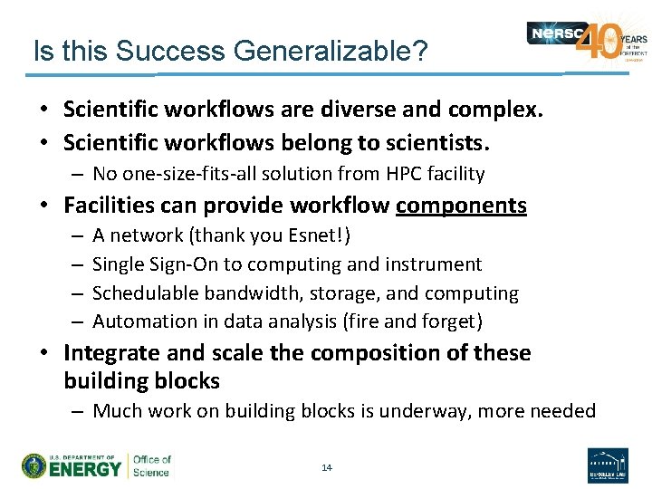 Is this Success Generalizable? • Scientific workflows are diverse and complex. • Scientific workflows