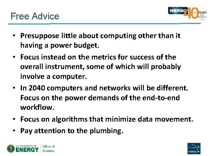 Free Advice • Presuppose little about computing other than it having a power budget.