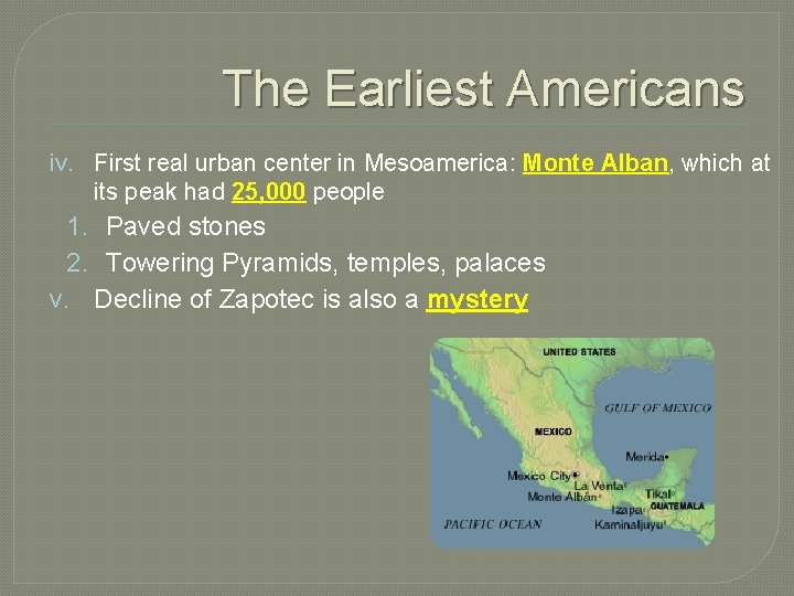 The Earliest Americans iv. First real urban center in Mesoamerica: Monte Alban, which at