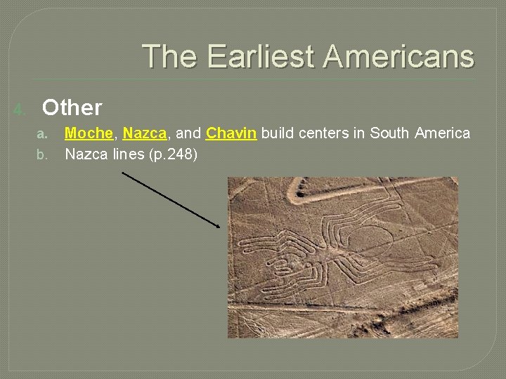 The Earliest Americans 4. Other a. b. Moche, Nazca, and Chavin build centers in