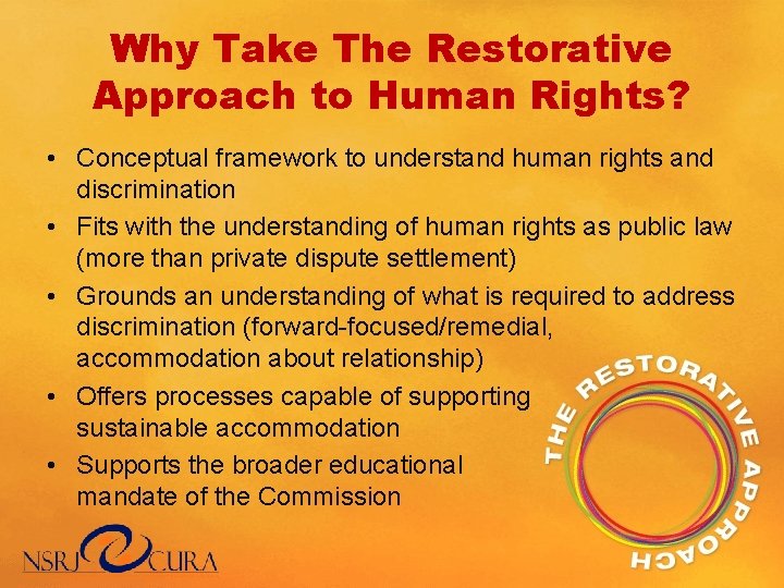 Why Take The Restorative Approach to Human Rights? • Conceptual framework to understand human