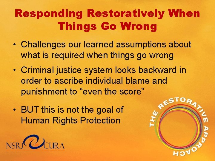 Responding Restoratively When Things Go Wrong • Challenges our learned assumptions about what is