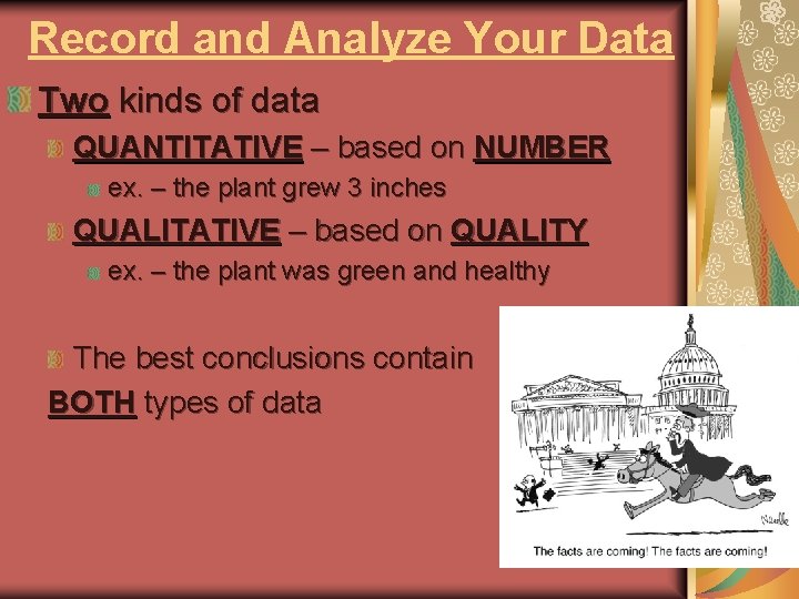 Record and Analyze Your Data Two kinds of data QUANTITATIVE – based on NUMBER