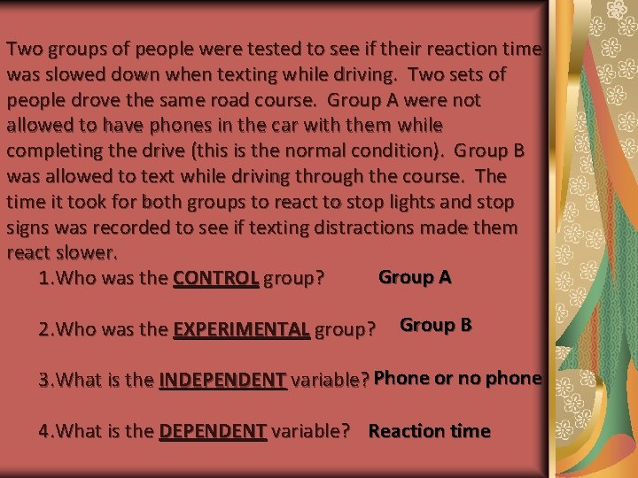 Two groups of people were tested to see if their reaction time was slowed