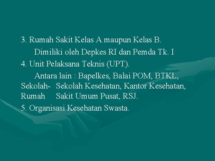 3. Rumah Sakit Kelas A maupun Kelas B. Dimiliki oleh Depkes RI dan Pemda