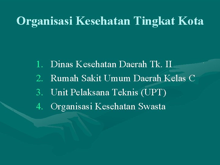 Organisasi Kesehatan Tingkat Kota 1. 2. 3. 4. Dinas Kesehatan Daerah Tk. II Rumah