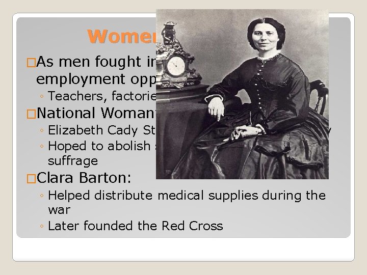 Women in the War �As men fought in the war, women’s employment opportunities increased