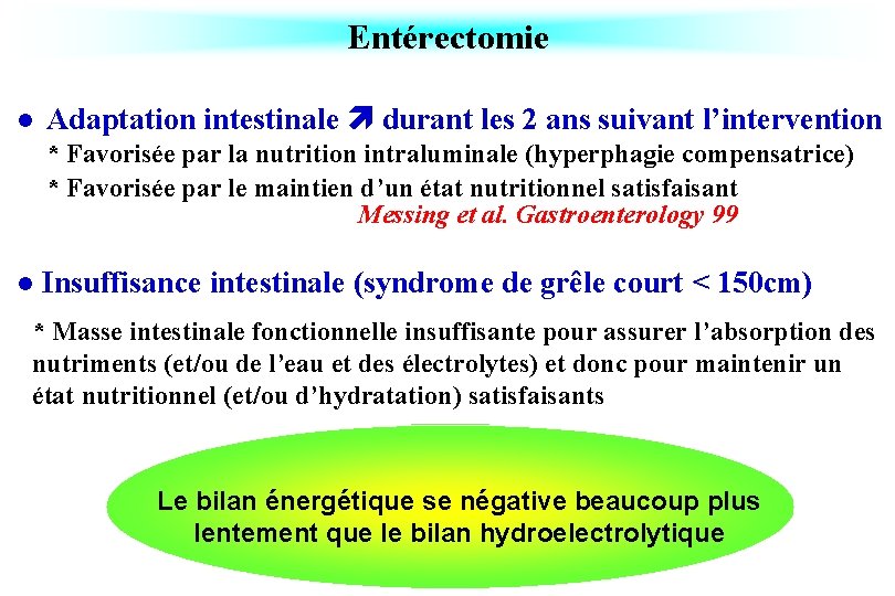 Entérectomie l Adaptation intestinale durant les 2 ans suivant l’intervention * Favorisée par la