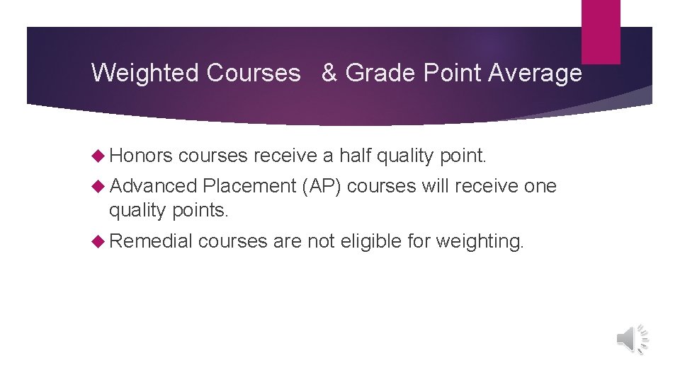 Weighted Courses & Grade Point Average Honors courses receive a half quality point. Advanced